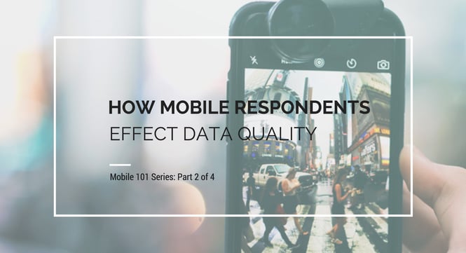 How Your Mobile Research Panel Can Effect Data Quality