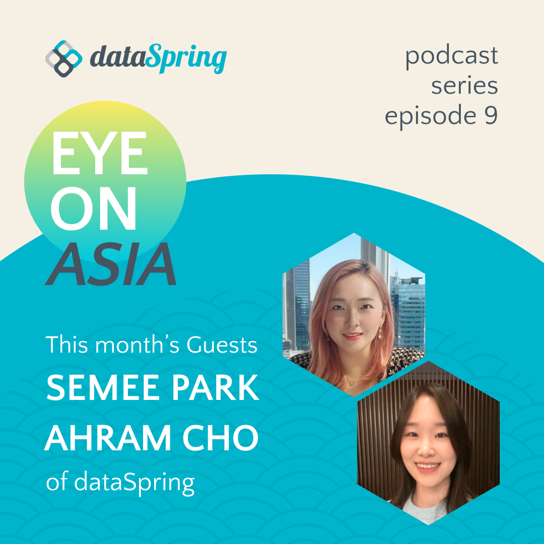 dataSpring Eye on Asia Podcast Episode 9 with Semee and Ahram